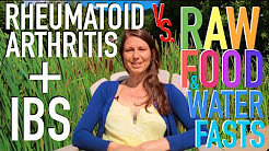 Rheumatoid Arthritis & IBS Vs. Raw Food & Fasting