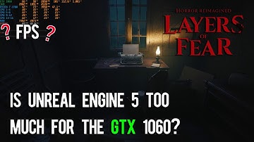 First Unreal Engine 5 Game on PC | Layers of Fear | Running on a GTX 1060 3GB | Optimized Settings