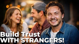 How To Build Trust With Strangers