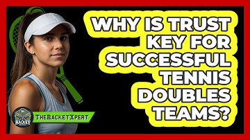 Why Is Trust Key For Successful Tennis Doubles Teams? - The Racket Xpert