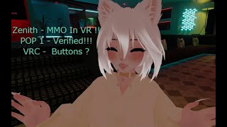 Zenith MMO in VR ? , Pop 1 How to get verified !!! and VRCHAT has buttons OwO