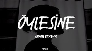 Jehan Barbur Öylesi̇ne Lyrics Sözleri̇ 