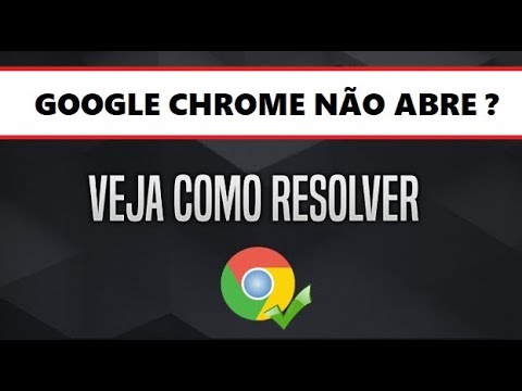 Vídeo: Por Que O Google Chrome Não Abre