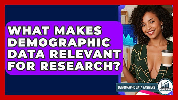 What Makes Demographic Data Relevant For Research? - Demographic Data Answers