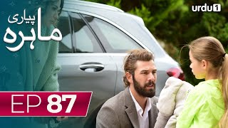 Pyari Mahira | Episode 87 | Turkish Drama | My Sweet Lie | 14 May 2024