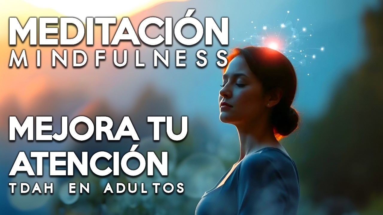 MEDITACIÓN GUIADA TDAH 🧘‍♂️ CALMA tu MENTE, ENFÓCATE y Encuentra PAZ ...