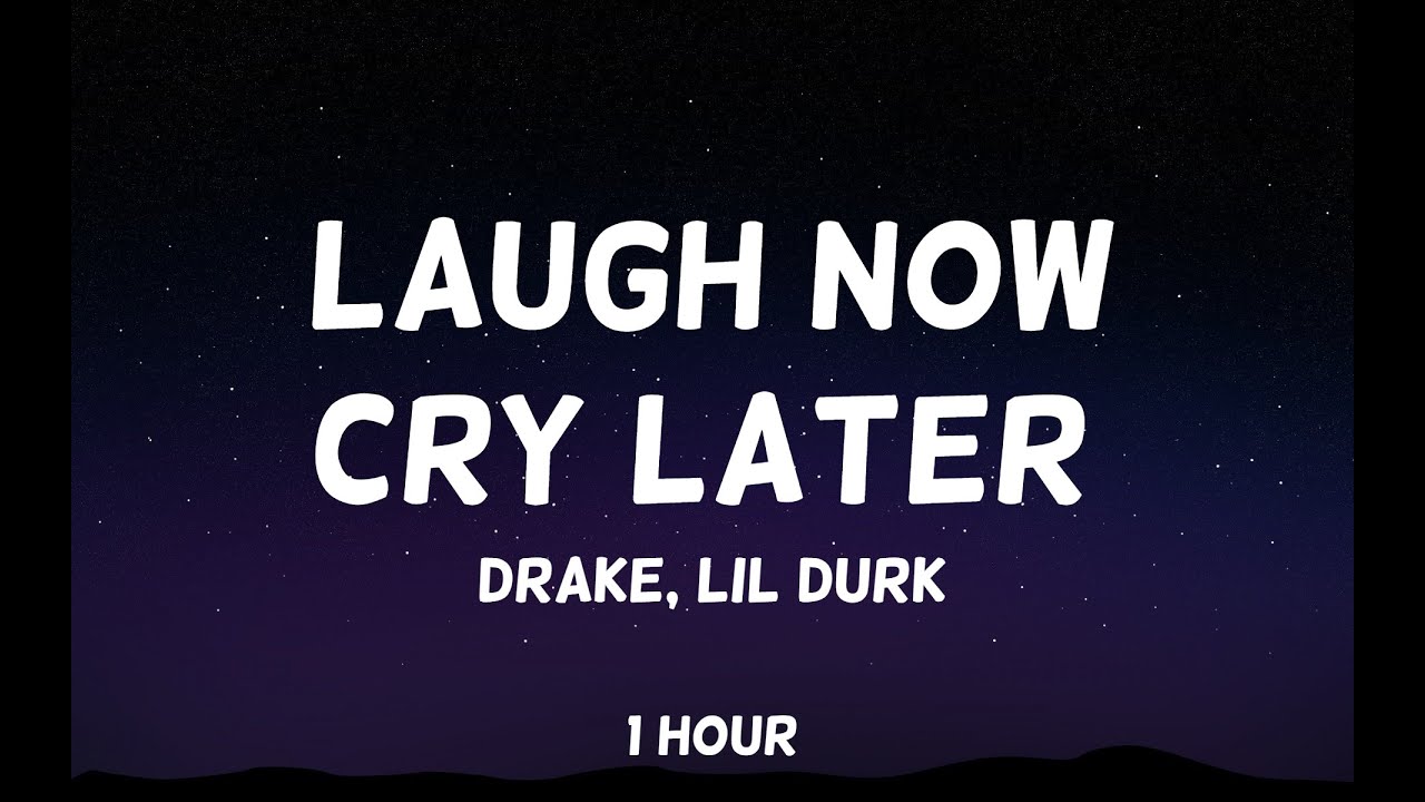 lyrics laugh now cry later drake