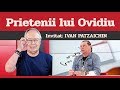 IVAN PATZAICHIN, invitat la Prietenii lui Ovidiu » EDIȚIA INTEGRALĂ (episodul 9)