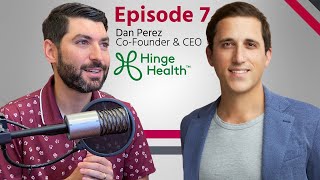 Episode 7 - Daniel Perez, Co-Founder & CEO at Hinge Health screenshot 4