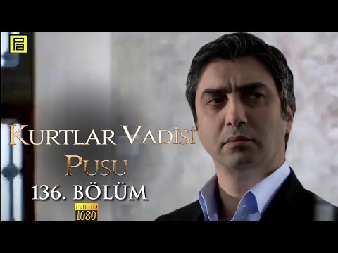 Kurtlar Vadisi Pusu 136.Bölüm l FULL HD YENİ