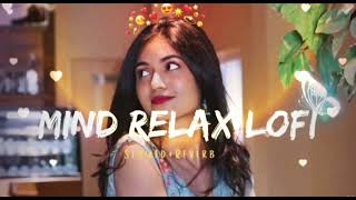 Mind relax lofi song 😍 | Love mashup slowed and Reverb 💯 | New lo-fi song | #lofi