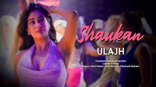 Shaukan Ulajh Janhvi, Gulshan, Roshan Neha Kakkar, Jubin Nautiyal, Shashwat Sacev, Kumaar