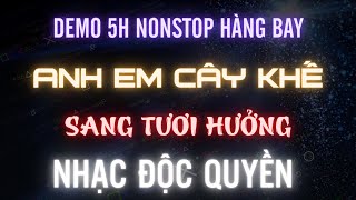 DEMO 5H NONSTOP HÀNG BAY l FULL NHẠC HƯỞNG XỊN l KÊNH NHẠC ĐẶT