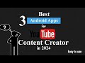Top 3 Free Android Apps for YouTube Content Creators