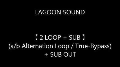 2 LOOP  (a/b Alternation Loop / True-Bypass) + SUB OUT