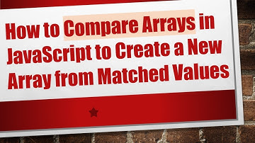 How to Compare Arrays in JavaScript to Create a New Array from Matched Values