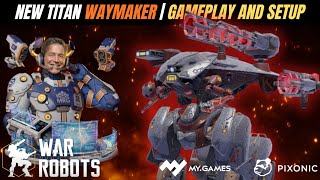 Gameplay dan Set up terbaik Titan Waymaker | War Robots PvP Multiplayer