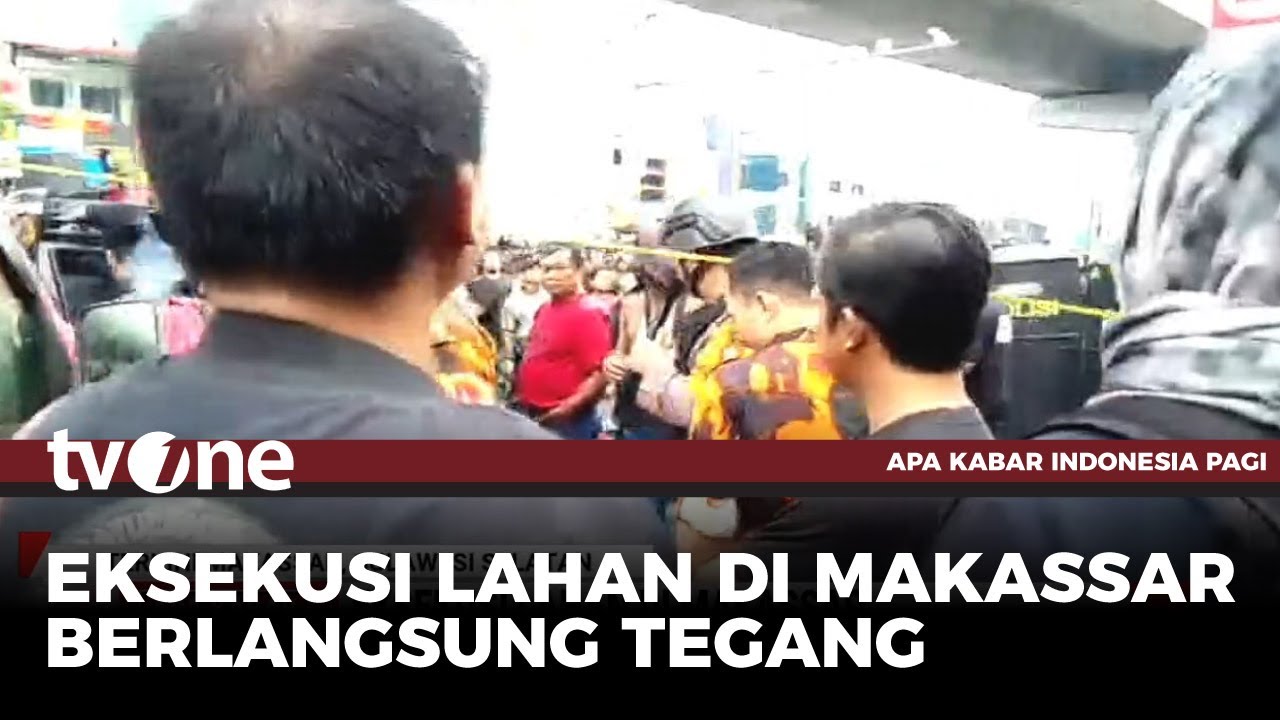 Eksekusi Lahan di Makassar Berlangsung Tegang dan Ricuh | AKIP tvOne