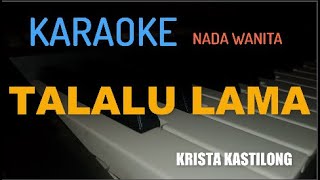 TALALU LAMA_NADA WANITA_KARAOKE_KRISTA KASTILONG