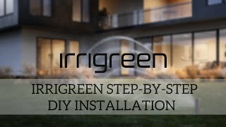 Irrigreen Step-By-Step DIY Installation