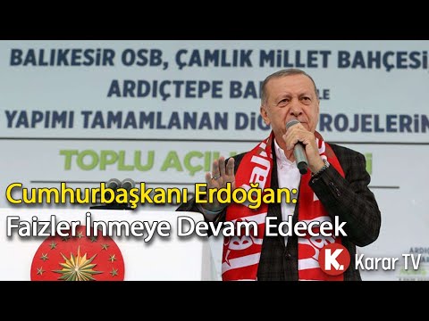 Cumhurbaşkanı Erdoğan: Faizler İnmeye Devam Edecek