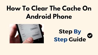 How To Clear The Cache On Android Phone