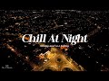 Playlist chill rbsoul vibes at night  soothe your heart as night falls