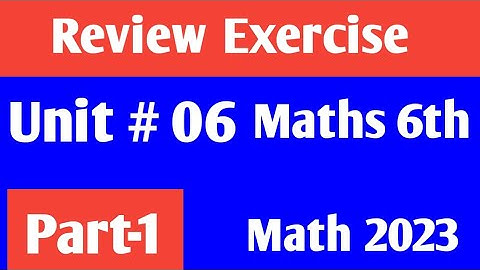 Review Exercise unit 6 Class 6 Math new course 2023 kpk and punjab textbook part-1| 6th Maths kpk