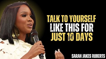 TALK TO YOURSELF LIKE THIS FOR JUST 10 DAYS - Sarah Jakes Roberts Motivation