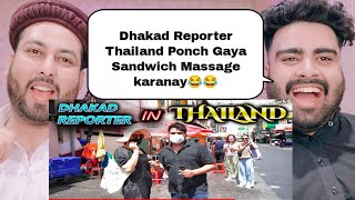 DHAKAD REPORTER IN THAILAND | HARSH RAJPUT | pakistani real reaction