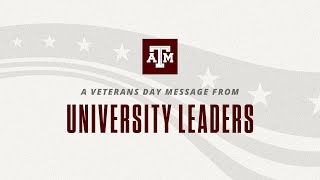 A Veterans Day Message from Texas A&amp;M Leaders