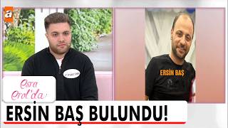 Kayıp Ersin Baş Bulundu - Esra Erolda 16 Haziran 2026