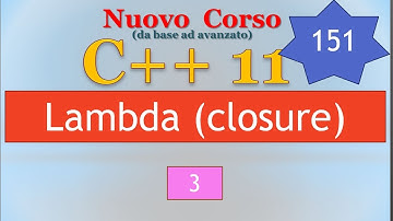 Nuovo Corso C++11 ITA 151: funzioni lambda/closure - 3