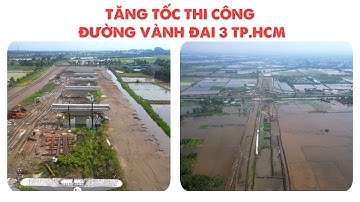 TĂNG TỐC THI CÔNG ĐƯỜNG VÀNH ĐAI 3 TP.HCM