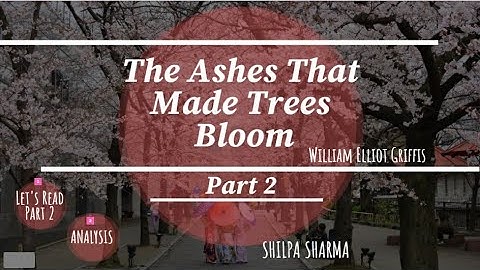 Class 7- The Ashes That Made Trees Bloom| Part 2| Summary| Explanation| In-depth Analysis