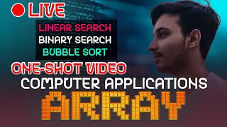 SEARCHING AND SORTING | LINEAR & BINARY SEARCH | BUBBLE SORT | COMPUTER APPLICATIONS | HACKER CISCE