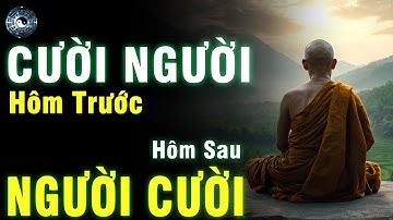 CƯỜI NGƯỜI HÔM TRƯỚC, HÔM SAU NGƯỜI CƯỜI: BÀI HỌC TỪ LÒNG PHÁN XÉT | ĐẠO CỔ NHÂN