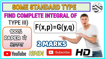 complete integral of Type III) separable equations  f(x,p)=g(y,q) non linear pde HINDI/URDU