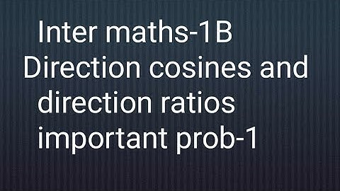 A.P/T.S Inter maths-1B- Direction cosines and direction ratios- important prob-1