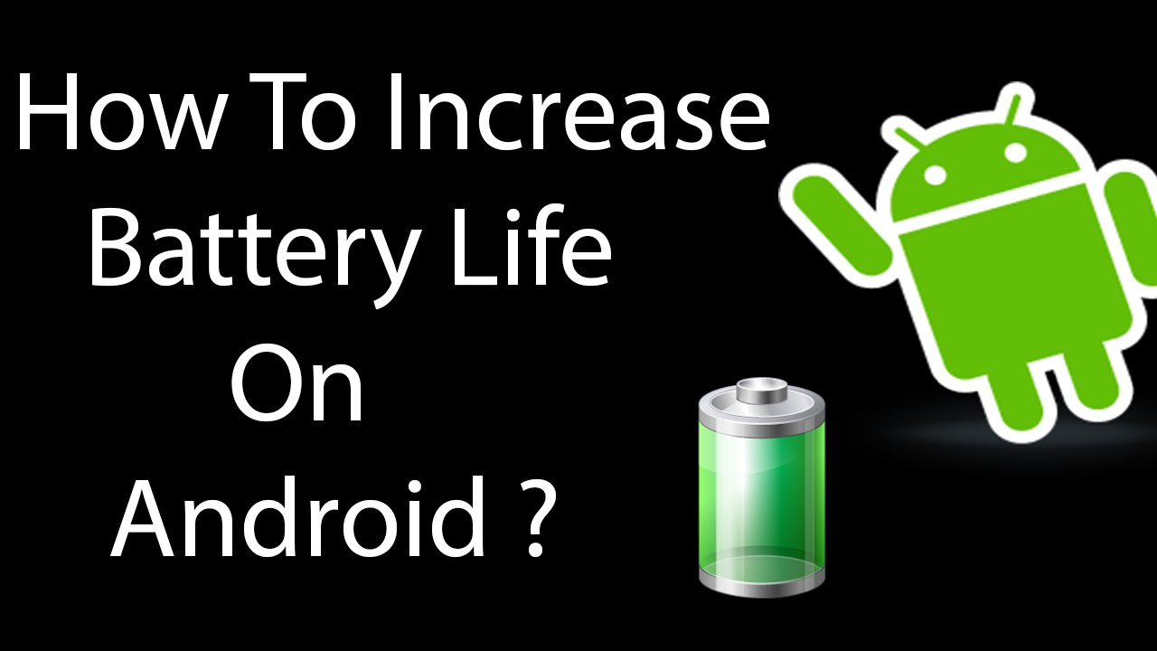 How To Increase and Save Battery Life on Android (No Root Required
