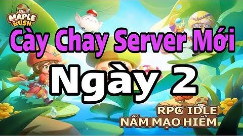 Cày Chay Server Mới (Ngày 2) - Series Hướng Dẫn Newbie - Nấm Lùn Tiến Lên