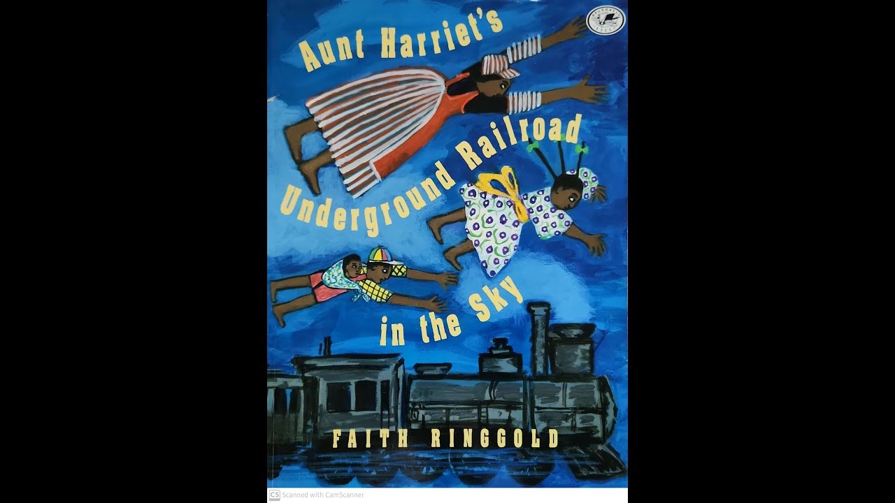 Read Aloud Aunt Harriet's Underground Railroad in the Sky by Faith Ringgold YouTube