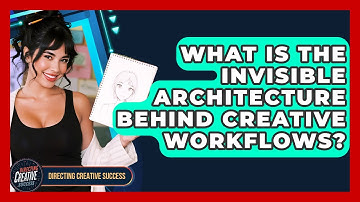 What Is The Invisible Architecture Behind Creative Workflows? - Directing Creative Success