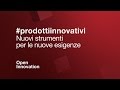 Prodotti Innovativi - Nuovi strumenti per le nuove esigenze | Open Innovation