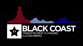 Black Coast - Trndsttr (Feat. M. Maggie) (Lucian Remix) {8K HDR Video}