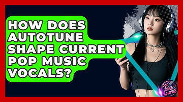 How Does Autotune Shape Current Pop Music Vocals? - Pop Music Gurus