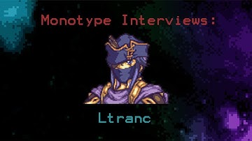 Monotype Interview With Ltranc!