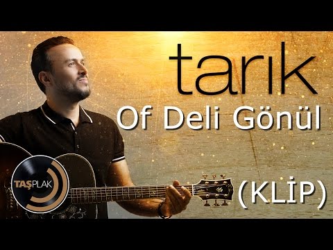 Tarık - Of Deli Gönül (Official Video)