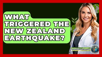 What Triggered the New Zealand Earthquake? - Earth Science Answers