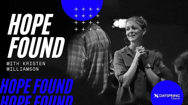 Hope Found | Dayspring Church | Kristen Williamson